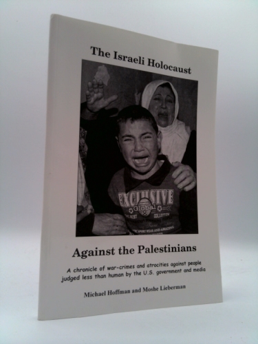 The Israeli Holocaust Against the Palestinians
