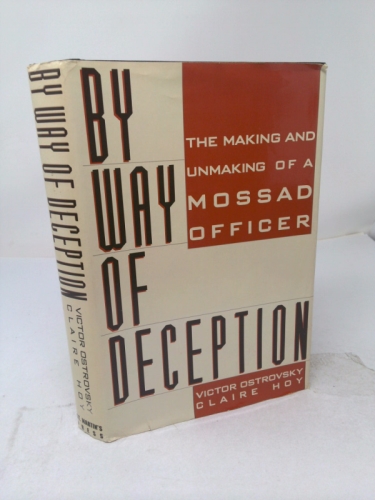 By Way of Deception : The Making and Unmaking of a Mossad Officer