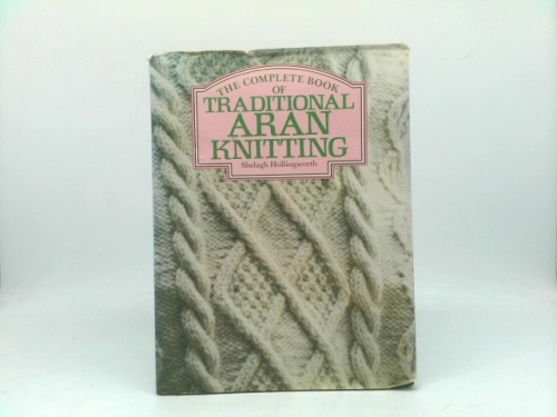 Complete Book of Traditional Aran Knitting