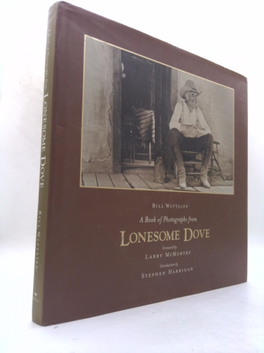 A Book of Photographs from Lonesome Dove (Wittliff Gallery of Southwestern and Mexican Photography Series)