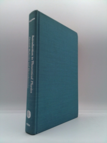 INTRODUCTION TO THEORETICAL PHYSICS: Classical Mechanics and Electrodynamics.