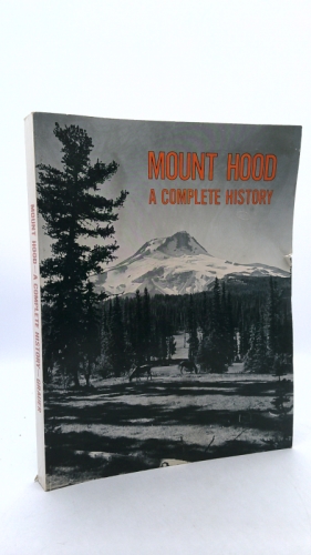 Mount Hood: A Complete History