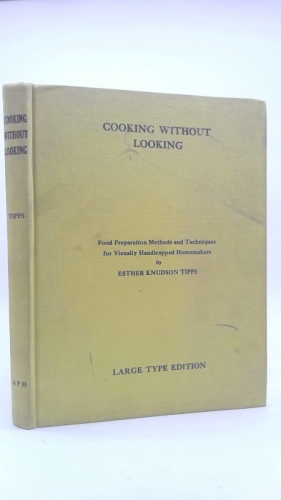 Cooking Without Looking: Food Preparation Methods and Techniques for Visually Handicapped Homemakers