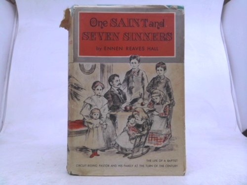 One Saint And Seven Sinners: The Life of a Circuit-Riding Pastor and His Family at the Turn of the Century