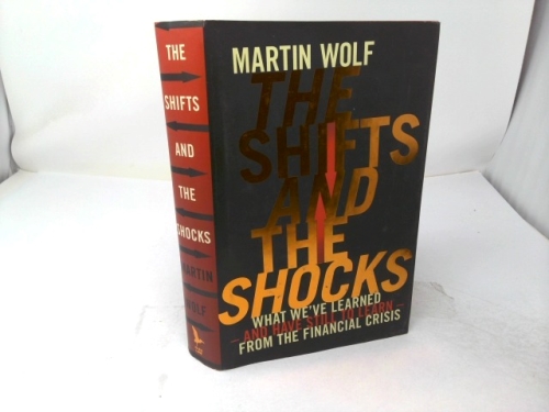 The Shifts and the Shocks: What we've learned - and have still to learn - from the financial crisis