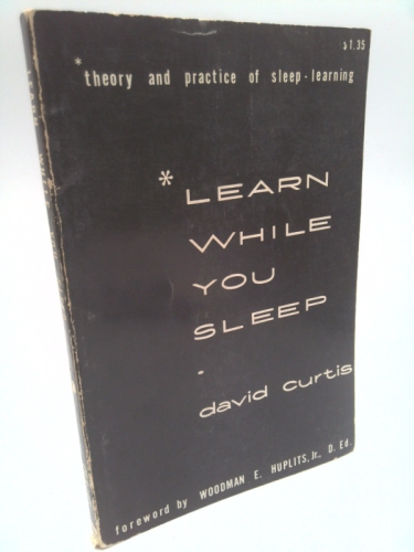 Learn While You Sleep - The Theory and Practice of Sleep-Learning