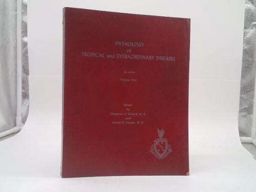 Pathology of Tropical and Extraordinary Diseases: An Atlas, Volume One