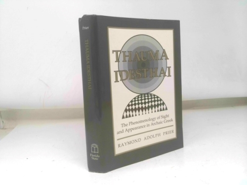 Thauma Idesthai: The Phenomenology of Sight and Appearance in Archaic Greek