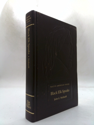 Black Elk speaks: Being the life story of a holy man of the Ogalala Sioux (Native American voices)