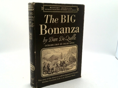 The big bonanza: An authentic account of the discovery, history, and working of the world-renowned Comstock lode of Nevada, including the present ... centenary celebrations, 1946-50])