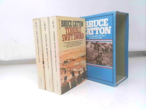 Bruce Catton: The Centennial History of the Civil War: The Coming Fury, Terrible Swift Sword, Never Call Retreat