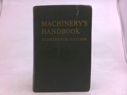 Machinery's Handbook for Machine Shop and Drafting-Room, 18th Edition of Re