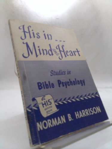 His in mind and heart,: Studies in Bible psychology