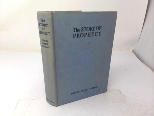 The Story of Prophecy in the Life of Mankind from Early Times to the Present Day.