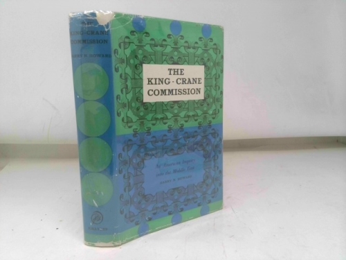 The King-Crane Commission An American Inquiry in the Middle East