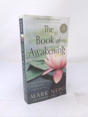The Book of Awakening: Having the Life You Want by Being Present to the Life You Have (20th Anniversary Edition)