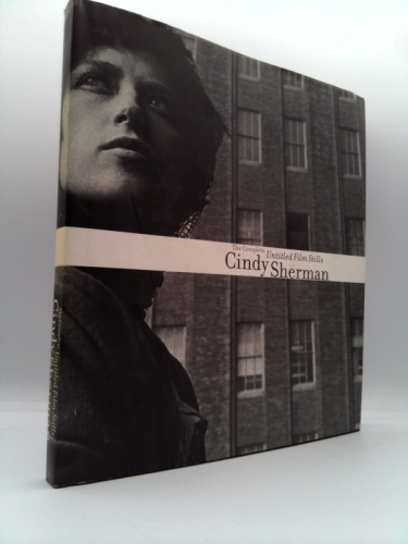 Cindy Sherman: The Complete Untitled Film Stills