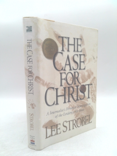The Case for Christ: A Journalist's Personal Investigation of the Evidence for Jesus