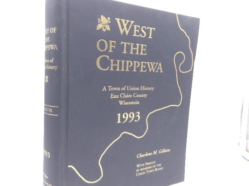 West Of The Chippewa: A Town Of Union History, Eau Claire County Wisconsin