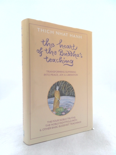 Heart of the Buddha's Teaching: Transforming Suffering into Peace, Joy, and Liberation