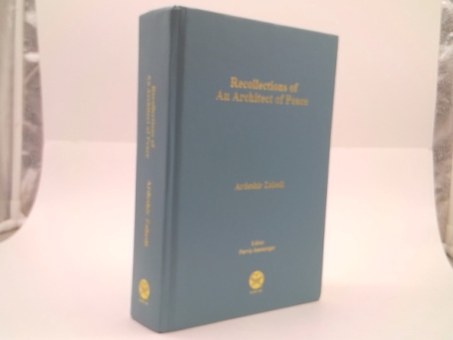 Recollections of An Architect of Peace: turbulent decades events that changed the course of history