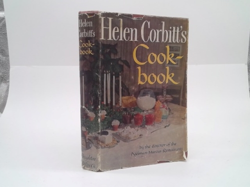 Helen Corbitt's Cookbook: by the Director of Neiman-Marcus Restaurants
