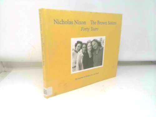 Nicholas Nixon: The Brown Sisters. Forty Years.