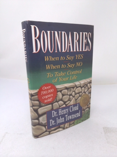 Boundaries: When to Say YES, When to Say NO, To Take Control of Your Life