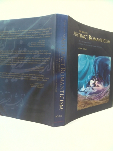 Birth Of Abstract Romanticism, The: Art For A New Humanity, Rumi And The Paintings Of Kamran Khavarani