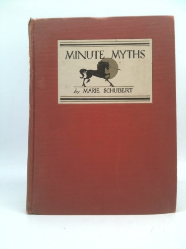 Minute Myths and Legends -Dramatic Moments In The Affairs of The Gods, Arch-Demons, Goddesses, demi-Gods And Heroes Of This And Other Worlds
