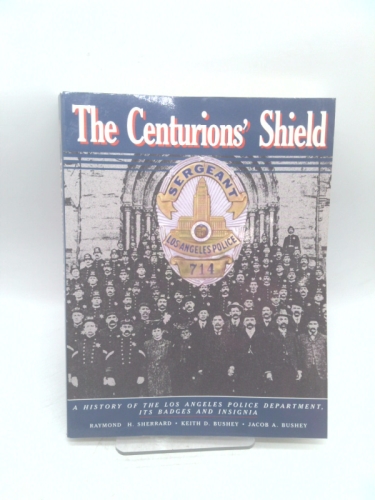 The Centurions Shield: Badges of the Lapd