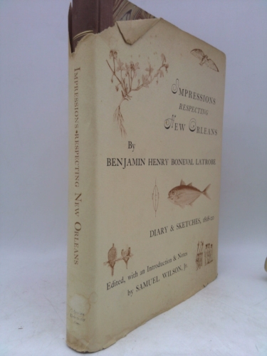 Impressions Respecting New Orleans Diary and Sketches, 1818-1820