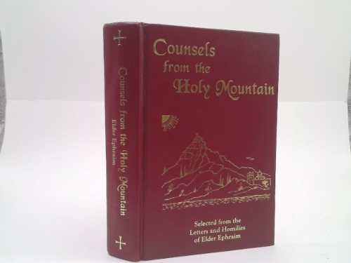 Counsels from the Holy Mountain: Selected from the Letters and Homilies of Elder