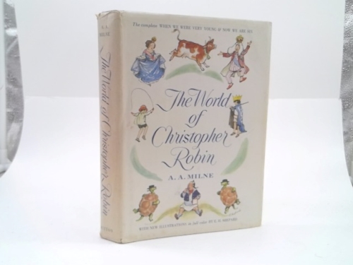 The World of Christopher Robin: The Complete When We Were Very Young and Now We Are Six