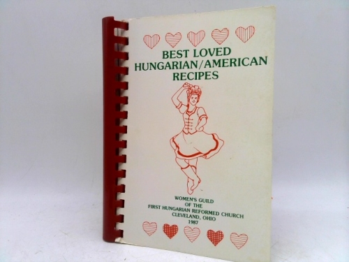 Best Loved Hungarian / American Recipes