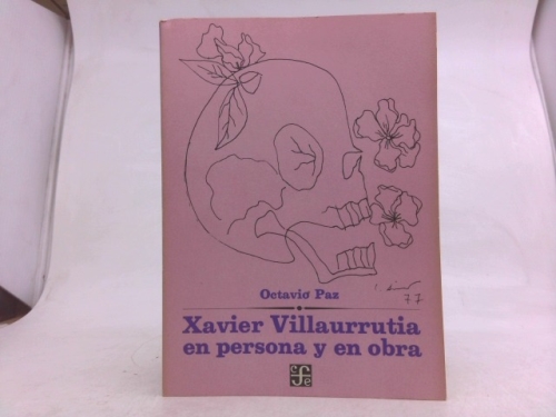 Xavier Villaurrutia en persona y en obra