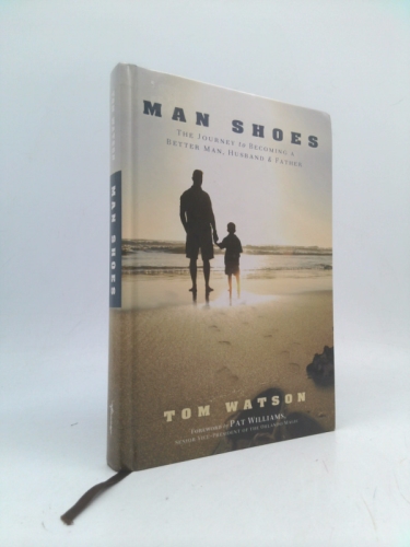 Man Shoes: The Journey to Becoming a Better Man, Husband & Father Book Cover