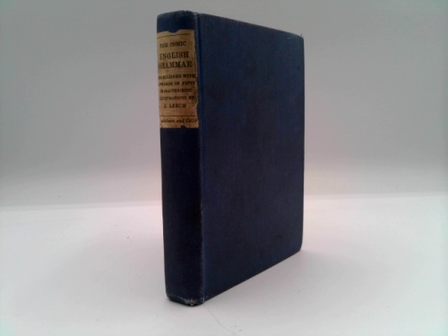 The comic English grammar : a new and facetious introduction to the English tongue by the author of The comic Latin grammar / embellished with upwards of fifty characteristic illustrations by J. Leech