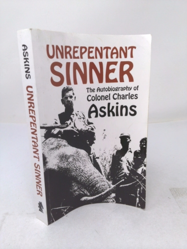 Unrepentant Sinner: The Autobiography Of Col. Charles Askins