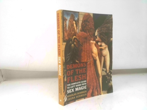 Demons of the Flesh: The Complete Guide to Left-Hand Path Sex Magic