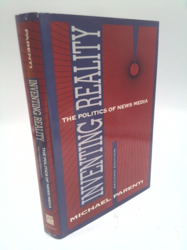 Inventing Reality: The Politics of News Media