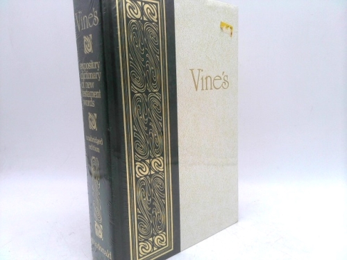 Vine's Expository Dictionary Of New Testament Words - Unabridged Edition