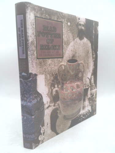 The Mad Potter of Biloxi: The Art and Life of George E. Ohr