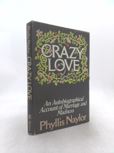 Crazy love: An autobiographical account of marriage and madness