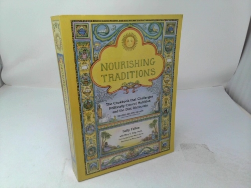 Nourishing Traditions: The Cookbook that Challenges Politically Correct Nutrition and the Diet Dictocrats
