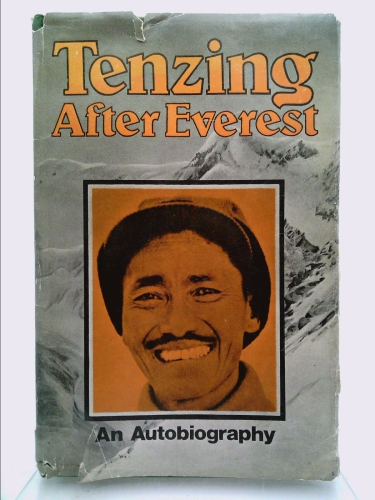 AFTER EVEREST. An Autobiography by Tenzing Norgay Sherpa as told to Malcolm B...