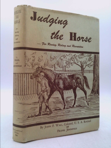 Judging the Horse: For Racing, Riding, and Recreation