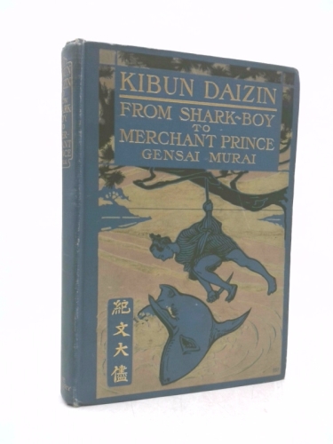 Kibun Daizin;: Or, From shark-boy to merchant prince,