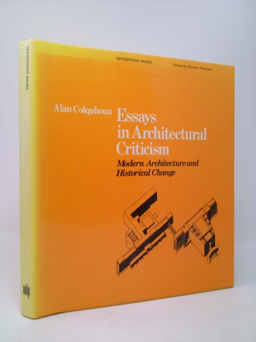 Essays in Architectural Criticism: Modern Architecture and Historical Change