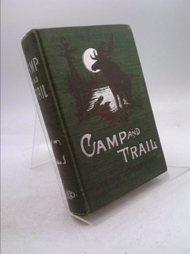 Camp and trail : A story of the Maine woods 1897 [Hardcover]